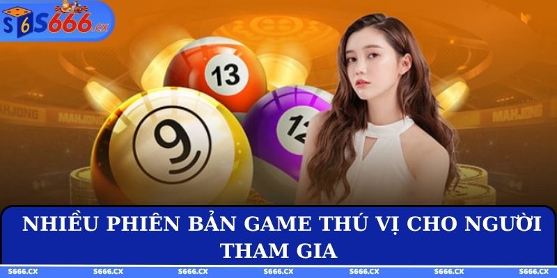  Nhiều phiên bản game thú vị cho người tham gia